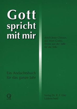 Gott spricht mit mir durch Jesus Christus, das Wort Gottes, Worte aus der Stille für die Stille von Edel,  Reiner F