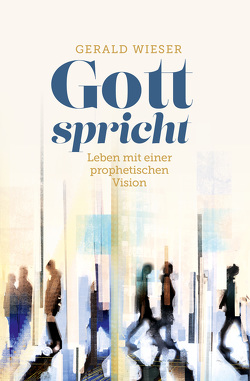 Gott spricht von Wieser,  Gerald