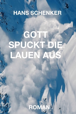 GOTT SPUCKT DIE LAUEN AUS von Schenker,  Hans