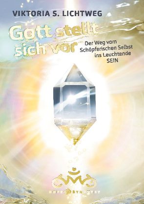 Gott stellt sich vor von Lichtweg,  Viktoria S.