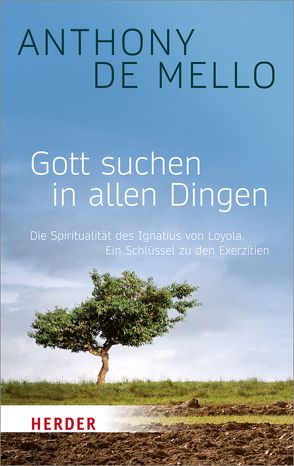 Gott suchen in allen Dingen von Kendall,  Daniel, LaBelle,  Jeffrey, Mello,  Anthony de, O'Collins,  Gerald, Strerath-Bolz,  Ulrike