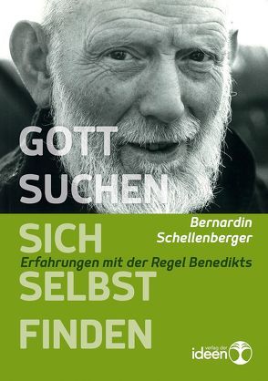 Gott suchen – sich selbst finden von Schellenberger,  Bernardin