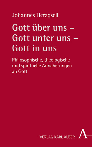 Gott über uns – Gott unter uns – Gott in uns von Herzgsell,  Johannes