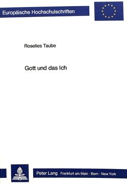 Gott und das Ich von Taube,  Roselies