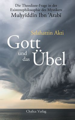 Gott und das Übel von Akti,  Selahattin, Ibn Arabi,  Muhyiddin