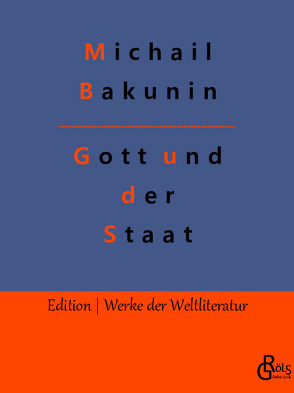 Gott und der Staat von Bakunin,  Michail, Gröls-Verlag,  Redaktion