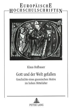 Gott und der Welt gefallen von Hofbauer,  Klaus