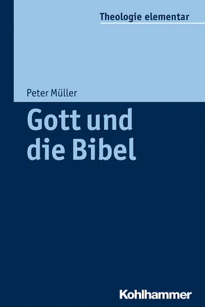 Gott und die Bibel von Müller,  Peter, Pemsel-Maier,  Sabine