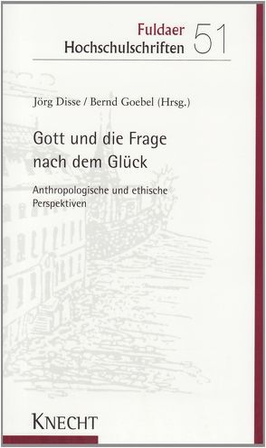 Gott und die Frage nach dem Glück von Disse,  Jörg, Goebel,  Bernd