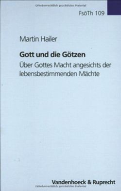 Gott und die Götzen von Hailer,  Martin