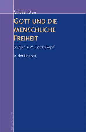 Gott und die menschliche Freiheit von Danz,  Christian