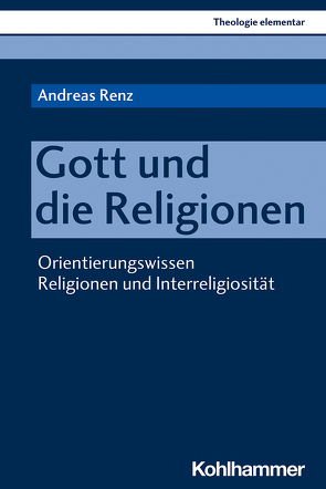 Gott und die Religionen von Müller,  Peter, Pemsel-Maier,  Sabine, Renz,  Andreas