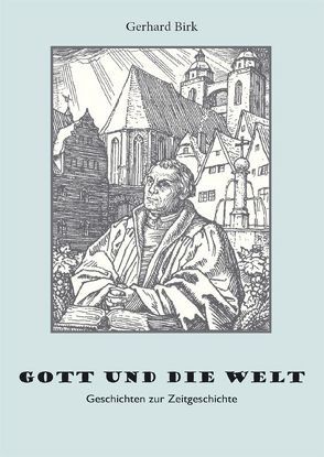 Gott und die Welt von Birk,  Gerhard