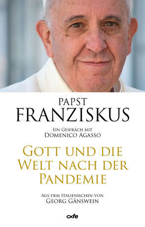 Gott und die Welt nach der Pandemie von Agasso,  Domenico, Franziskus (Papst), Georg,  Gänswein