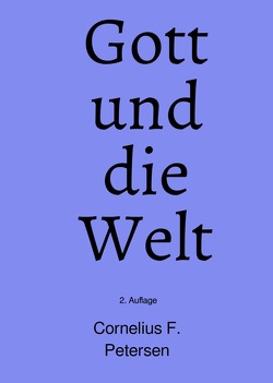 Gott und die Welt von Petersen,  Cornelius F.