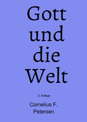 Gott und die Welt von Petersen,  Cornelius F.