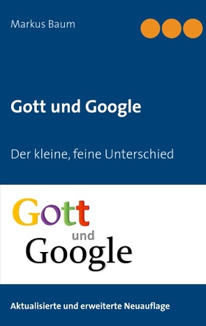 Gott und Google von Baum,  Markus