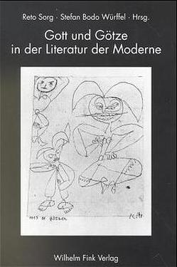 Gott und Götze in der Literatur der Moderne von Bermbach,  Udo, Hahl,  Werner, Sorg,  Reto, Würffel,  Stefan Bodo
