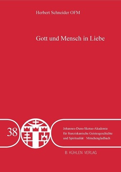 Gott und Mensch in Liebe – Band 38 von Schneider,  P. Dr. Herbert