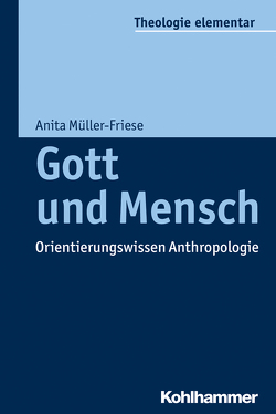 Gott und Mensch von Müller,  Peter, Müller-Friese,  Anita, Pemsel-Maier,  Sabine