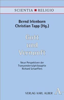 Gott und Vernunft von Deutsch,  Thomas, Hansberger,  Andreas, Hohmann,  Rainer, Irlenborn,  Bernd, Koritensky,  Andreas, Neumann,  Burkhard, Nitsche,  Bernhard, Sander,  Kai G., Schaeffler,  Richard, Tapp,  Christian, Walser,  Stefan, Weidemann,  Christian, Zachhuber,  Johannes