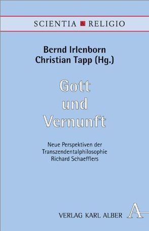 Gott und Vernunft von Deutsch,  Thomas, Hansberger,  Andreas, Hohmann,  Rainer, Irlenborn,  Bernd, Koritensky,  Andreas, Neumann,  Burkhard, Nitsche,  Bernhard, Sander,  Kai G., Schaeffler,  Richard, Tapp,  Christian, Walser,  Stefan, Weidemann,  Christian, Zachhuber,  Johannes