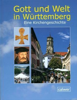 Gott und Welt in Württemberg von Botzenhardt,  Joachim, Ehmer,  Hermann, Frommer,  Heinrich, Hermle,  Siegfried, Hummel,  Karl-Martin, Jooss,  Rainer, July,  Frank O, Schöllkopf,  Wolfgang, Schröder,  Tilmann, Schultz-Berg,  Eckart, Thierfelder,  Jörg, Weyer-Menkhoff,  Martin