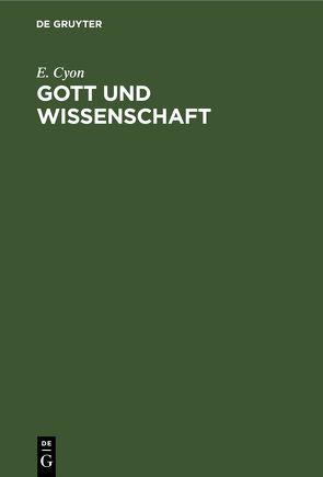 Gott und Wissenschaft von Cyon,  E.