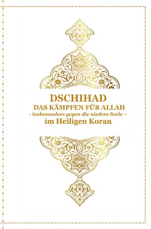 Gott – Unser Allah Allheilmittel / Dschihad – Das Kämpfen für Allah – insbesondere gegen die niedere Seele – Im Heiligen Koran von D´ala,  Tanja Airtafae Ala´byad