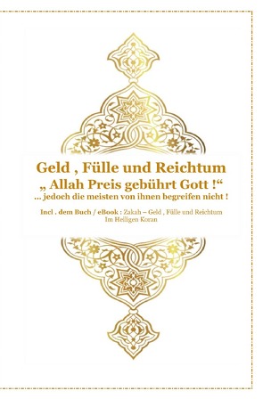 Gott – Unser Allah Allheilmittel / Geld , Fülle und Reichtum ! “ Allah Preis gebührt Gott !“ … jedoch die meisten von ihnen begreifen nicht ! von D´ala,  Tanja Airtafae Ala´byad