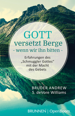 Gott versetzt Berge, wenn wir ihn bitten von Bruder Andrew, DeVore Williams,  Susan