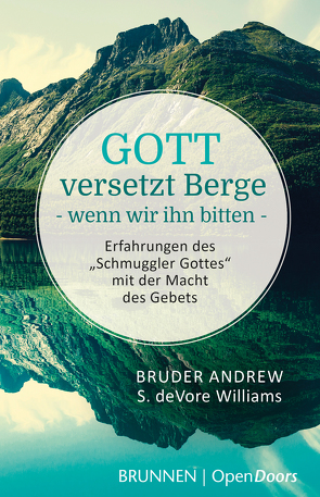 Gott versetzt Berge, wenn wir ihn bitten von Bruder Andrew, DeVore Williams,  Susan