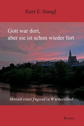 Gott war dort, aber sie ist schon wieder fort von Stangl,  Kurt F.