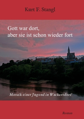 Gott war dort, aber sie ist schon wieder fort von Stangl,  Kurt F.