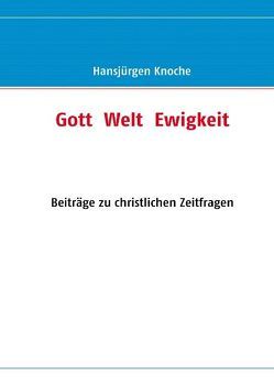 Gott Welt Ewigkeit von Knoche,  Hansjürgen