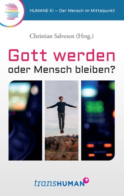 Gott werden oder Mensch bleiben? von Salvesen,  Christian