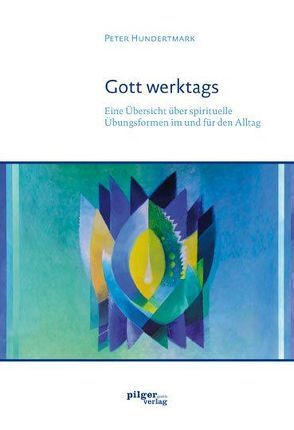 Gott werktags von Hundertmark,  Peter