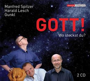 Gott! Wo steckst du? von Gunkl, Lesch,  Harald, Spitzer,  Manfred