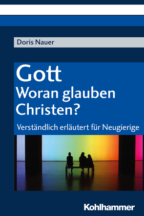 Gott – woran glauben Christen? von Nauer,  Doris