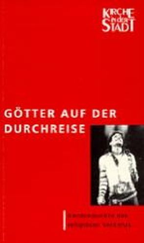 Götter auf der Durchreise von Dannowski,  Hans W, Göpfert,  Michael, Grünberg,  Wolfgang, Krusche,  Günter, Meister-Karanikas,  Ralf