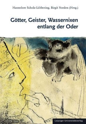 Götter, Geister, Wassernixen entlang der Oder von Norden,  Birgit, Scholz-Lübbering,  Hannelore