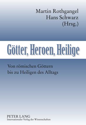 Götter, Heroen, Heilige von Rothgangel,  Martin, Schwarz,  Hans