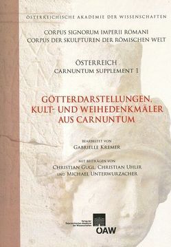 Götterdarstellungen, Kult- und Weihedarstellungen aus Carnuntum von Gugl,  Christian, Kremer,  Gabriele, Stipanits,  Ute, Uhlir,  Christian, Unterwurzacher,  Michael