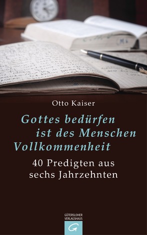 Gottes bedürfen ist des Menschen Vollkommenheit von Bassy,  Karl-Heinz, Kaiser,  Otto