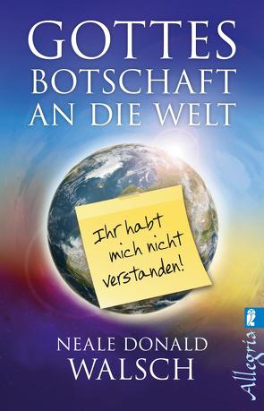 Gottes Botschaft an die Welt von Görden,  Thomas, Walsch,  Neale Donald