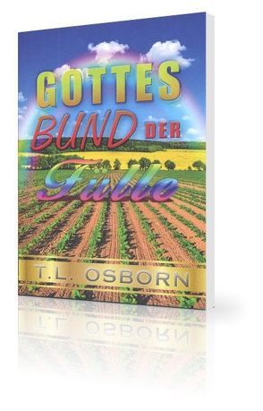 Gottes Bund der Fülle von Osborn,  T.L.