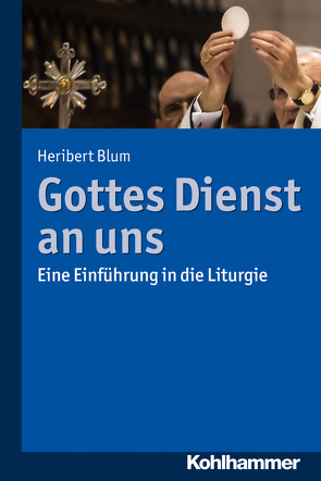 Gottes Dienst an uns von Blum,  Heribert