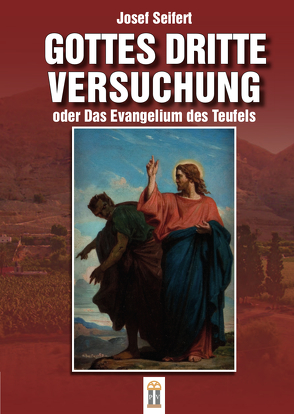 Gottes dritte Versuchung oder das Evangelium des Teufels von Seifert,  Josef