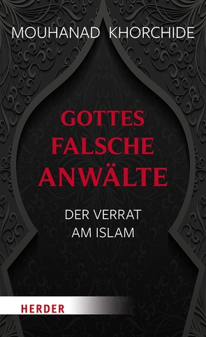 Gottes falsche Anwälte von Khorchide,  Mouhanad