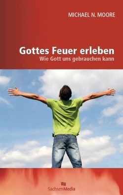 Gottes Feuer erleben von Moore,  Michael